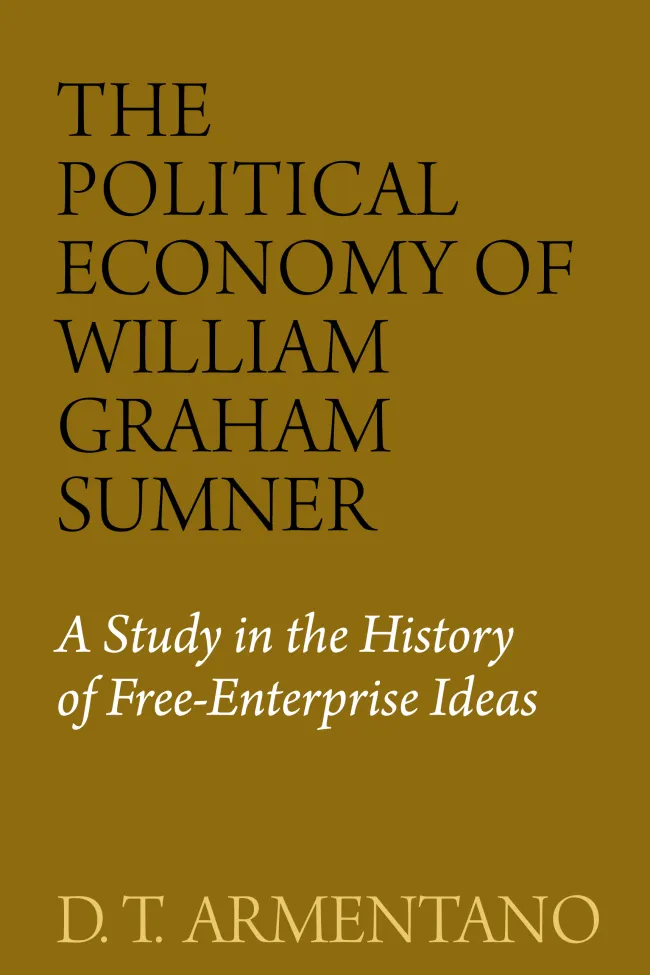 The Political Economy of William Graham Sumner by Armentano